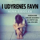 Omslag til I udyrenes favn: Hvordan mine foreldre mishandlet og utnyttet meg som liten jente