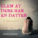 Omslag til Glem at dere har en datter: en sann historie