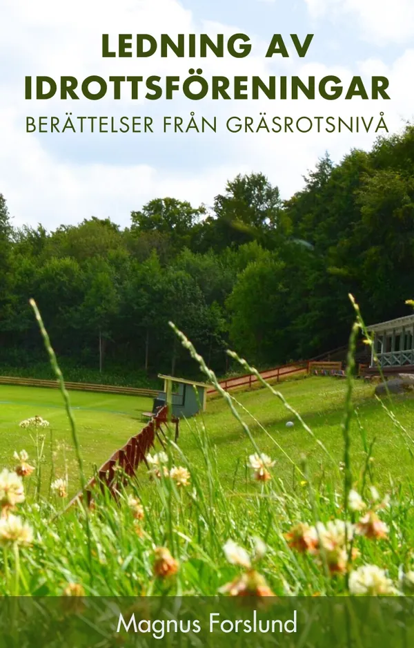 Ledning av idrottsföreningar. Berättelser från gräsrotsnivå.