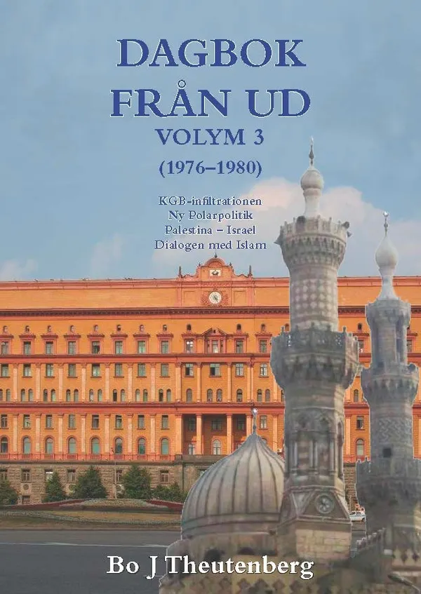 DAGBOK FRÅN UD, VOLYM 3 - KGB-infiltrationen - Ny Polarpolitik - Palestina-Israel - Dialogen med Islam