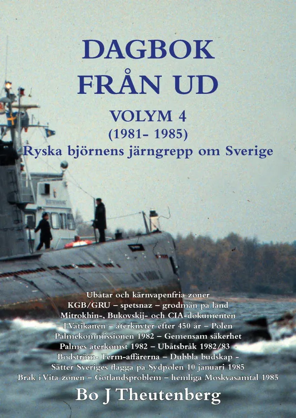 DAGBOK FRÅN UD VOLYM 4 (1981-1985) - Ubåtar - KGB/GRU/spetsnaz - Mitrokhinarkivet - öststatsagenter - hemliga Moskvasamtal 1985 