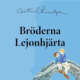 Bröderna Lejonhjärta - Astrid Lindgren