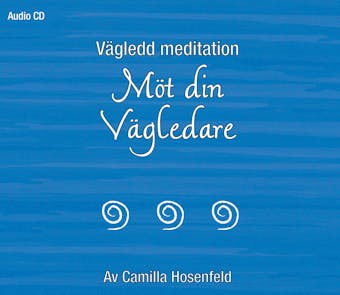 Vägledd meditation: Möt din vägledare - Camilla Hosenfeld