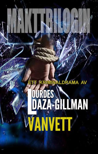 Vanvett - Makttrilogin Bok 3 - Lourdes Daza-Gillman