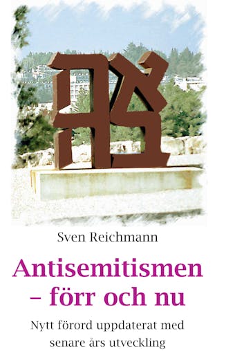 Antisemitismen förr och nu - Sven Reichmann