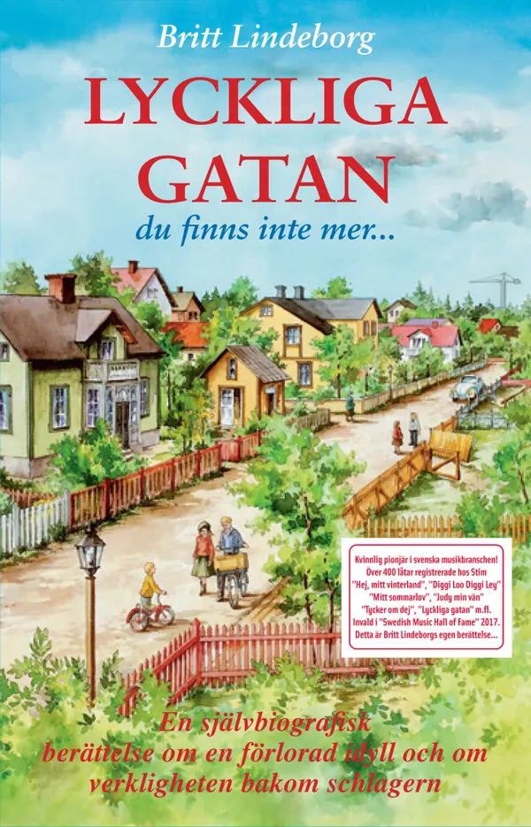 LYCKLIGA GATAN - Du finns inte mer En självbiografisk berättelse om en förlorad idyll och om verkligheten bakom schlagern