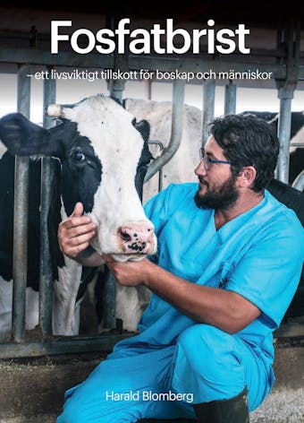 Fosfatbrist : ett livsviktigt tillskott för boskap och människor - Harald Blomberg