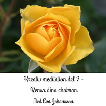 Kreativ meditation del 2 : Grunderna - rosor, chakran och uppkopplingar - undefined