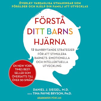 Förstå ditt barns hjärna : 12 banbrytande strategier för att stimulera barnets emotionella och intellektuella utveckling