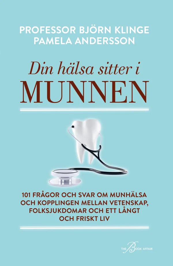 Din hälsa sitter i munnen : 101 frågor och svar om munhälsa och kopplingen mellan vetenskap, folksjukdomar och ett långt och friskt liv