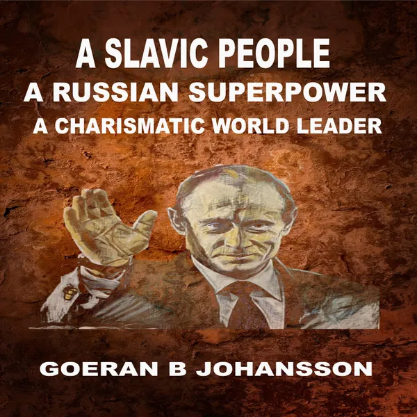 A Slavic People  A Russian Superpower A Charismatic World Leader