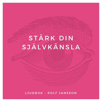 Stärk din självkänsla - Rolf Jansson
