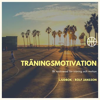 Träningsmotivation - Bli motiverad för träning och motion - Rolf Jansson