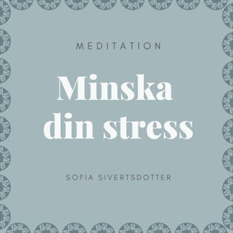 Minska din stress - meditation - Sofia Sivertsdotter