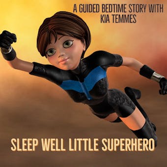 Sleep well little superhero- guidad bedtime story - Kia Temmes