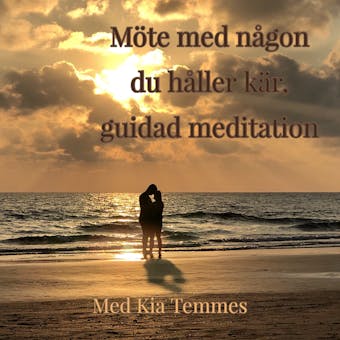 Möte med någon du håller kär - guidad meditation - undefined