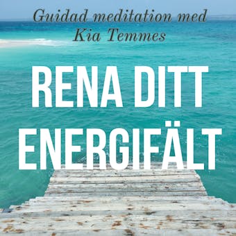 Rena ditt energifält - guidad meditation - Kia Temmes