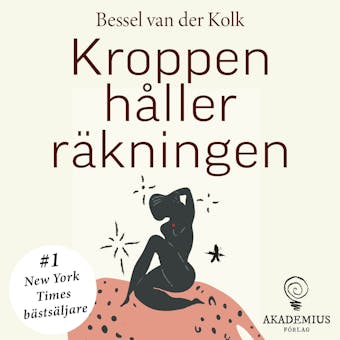 Kroppen håller räkningen : Hjärna, sinne och kropp vid läkning efter psykiskt trauma