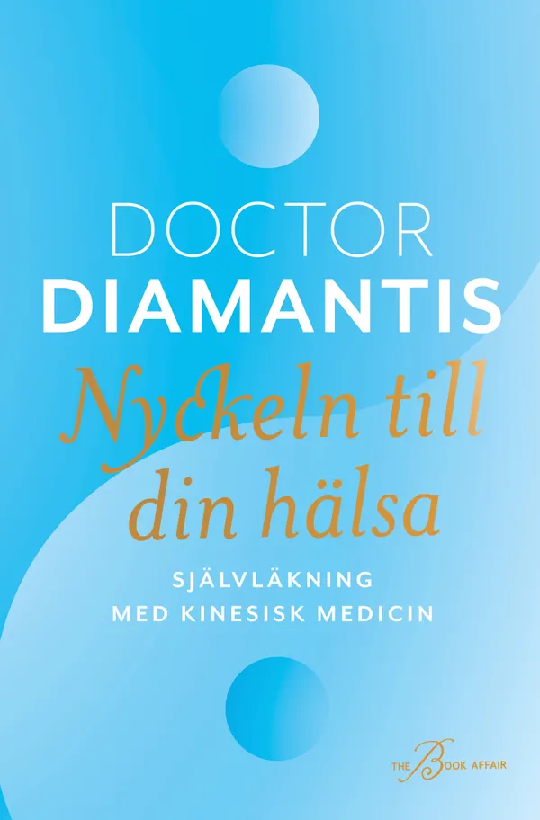 Nyckeln till din hälsa : självläkning med kinesisk medicin