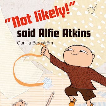 Not Likely! said Alfie Atkins - Gunilla Bergström
