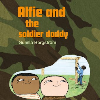 Alfie and the soldier daddy - Gunilla Bergström