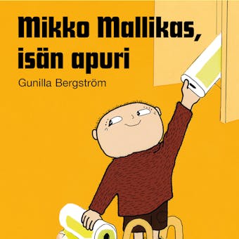 Mikko Mallikas, isän apuri - Gunilla Bergström