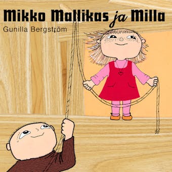 Mikko Mallikas ja Milla - Gunilla Bergström