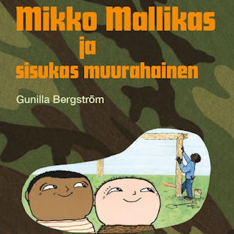Mikko Mallikas ja sisukas muurahainen - Gunilla Bergström