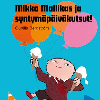 Mikko Mallikas ja syntymäpäiväkutsut! - Gunilla Bergström
