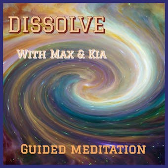 Dissolve, meditation - Kia Temmes, Max Sokoleski