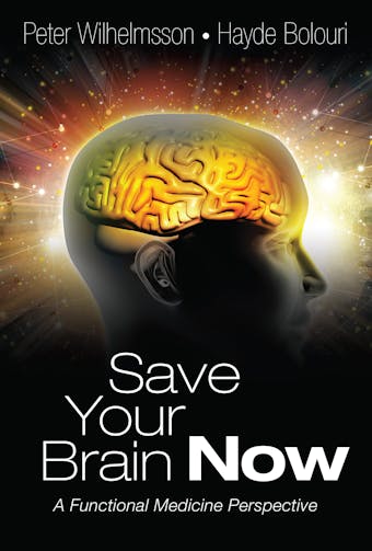 Save Your Brain Now : A Functional Medicine Perspective - undefined