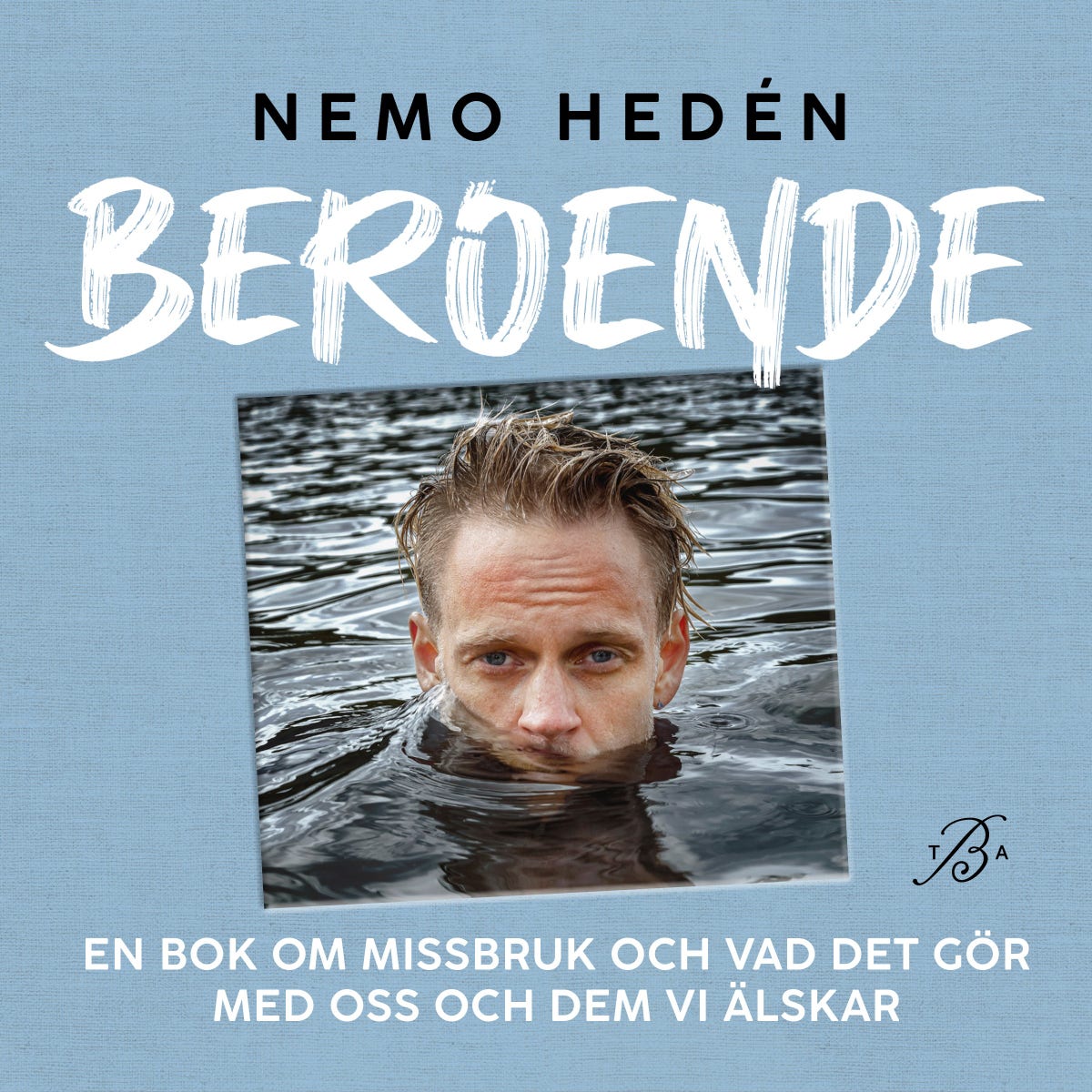 Beroende : en bok om missbruk och vad det gör med oss och dem vi älskar