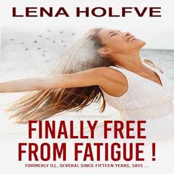 Finally Free from Fatigue! Formerly Ill Several Since Fifteen Years says... - undefined