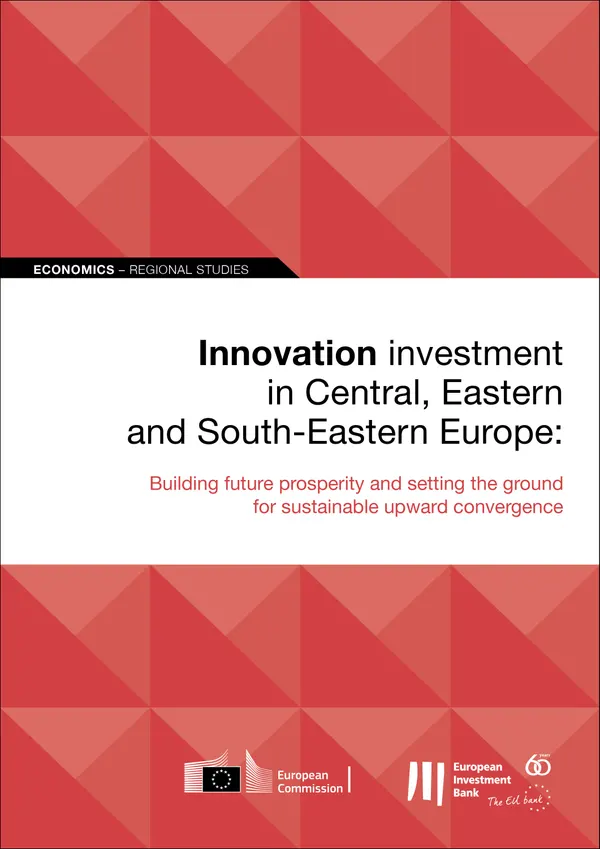 Innovation investment in Central, Eastern and South-Eastern Europe : Building future prosperity and setting the ground for sustainable upward convergence