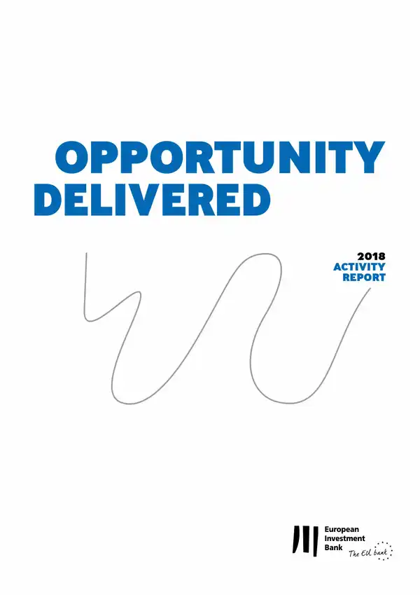 European Investment Bank Activity Report 2018 : Opportunity delivered