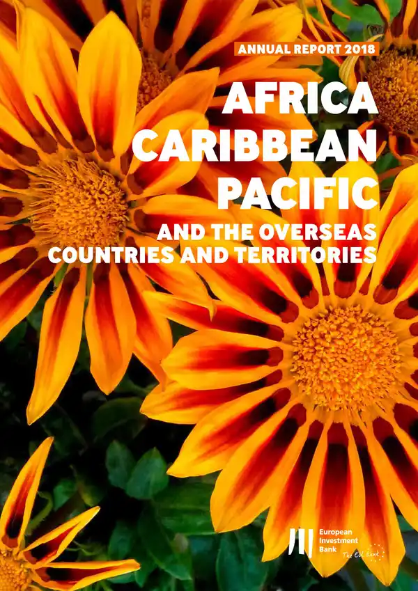 EIB Activity in Africa, the Caribbean, the Pacific and the Overseas Countries and Territories : Annual Report 2018