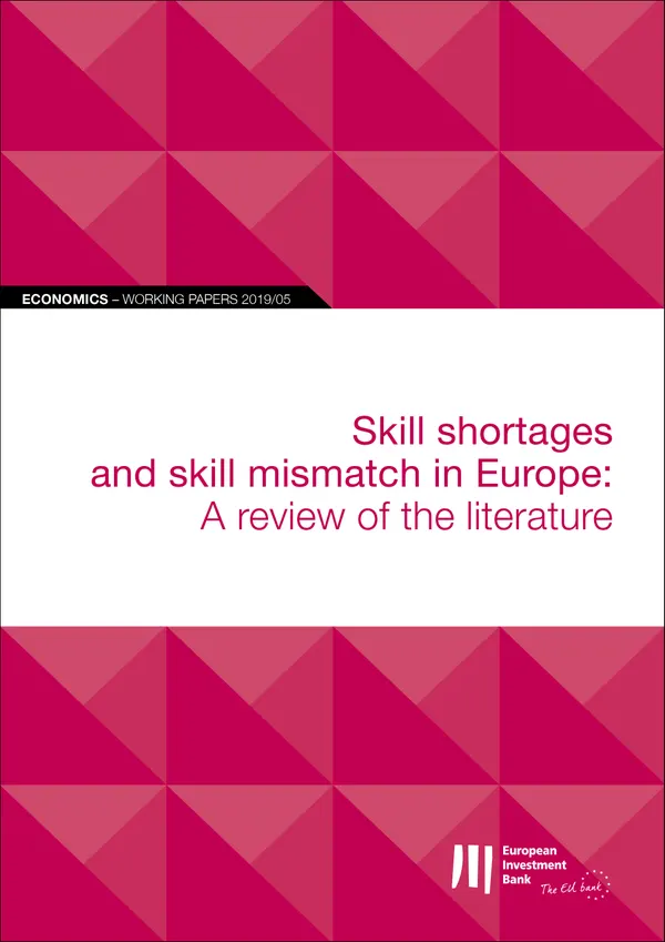 EIB Working Papers 2019/05 - Skill shortages and skill mismatch in Europe : A review of the literature