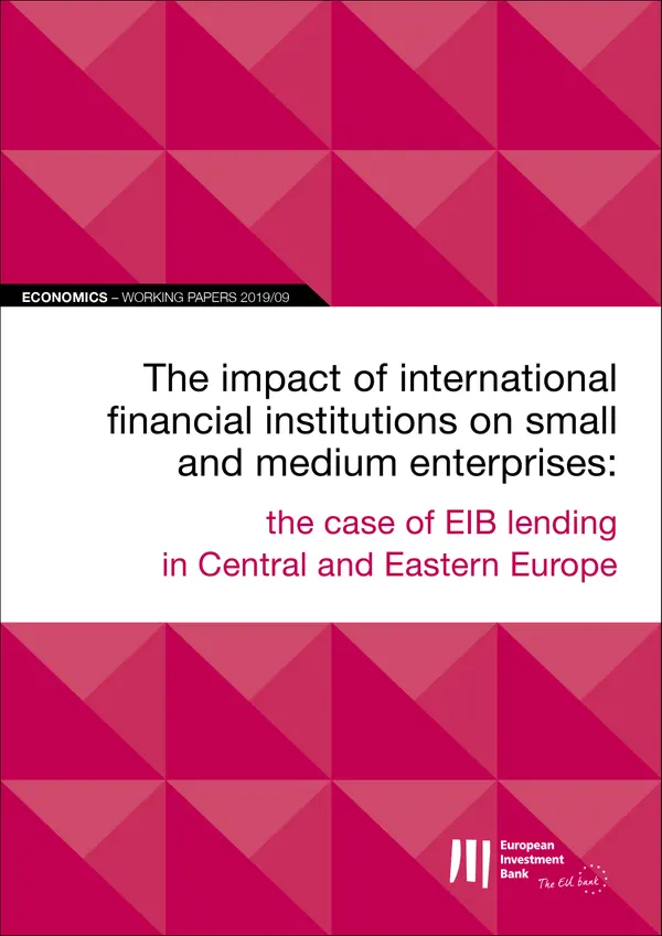 EIB Working Papers 2019/09 - The impact of international financial institutions on SMEs : The case of EIB lending in Central and Eastern Europe