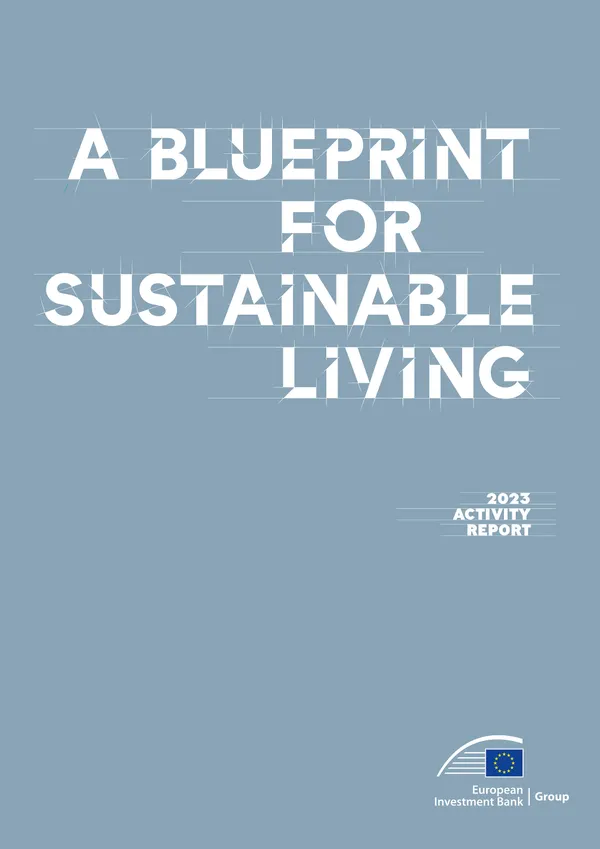 EIB Group Activity Report 2023 : A Blueprint for Sustainable Living