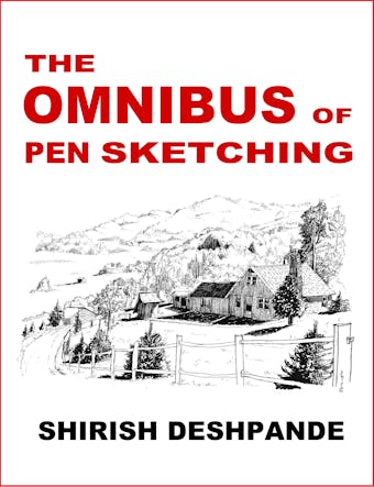 The Omnibus of Pen Sketching - Shirish D