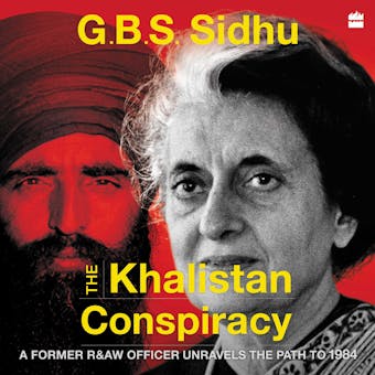 The Khalistan Conspiracy: A Former R&AW Officer Unravels the Path to 1984 - undefined