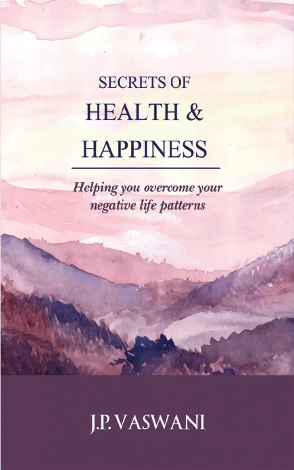 Secrets of Health & Happiness : Helping you overcome your negative life patterns