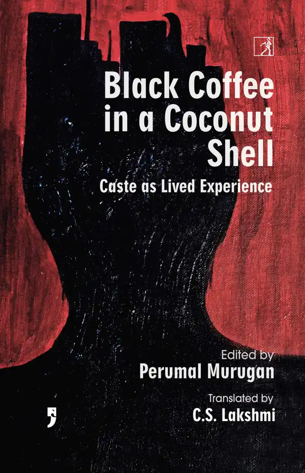 Black Coffee in a Coconut Shell : Caste as Lived Experience