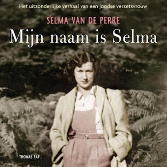 Mijn naam is Selma: Het uitzonderlijke verhaal van een joodse verzetsvrouw - undefined