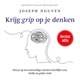 Omslag van Krijg grip op je denken : Hoe je op een eenvoudige manier innerlijke rust, liefde en geluk vindt