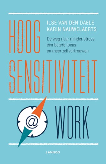 Hoogsensitiviteit @ work: de weg naar minder stress, een betere focus en meer zelfvertrouwen - undefined