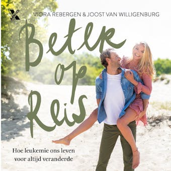 Beter op reis: Hoe leukemie ons leven voor altijd veranderde - Viora Rebergen, Joost van Willigenburg