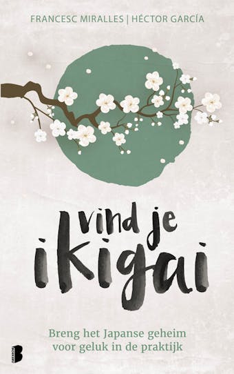 Vind je ikigai: breng het Japanse geheim voor geluk in de praktijk - undefined