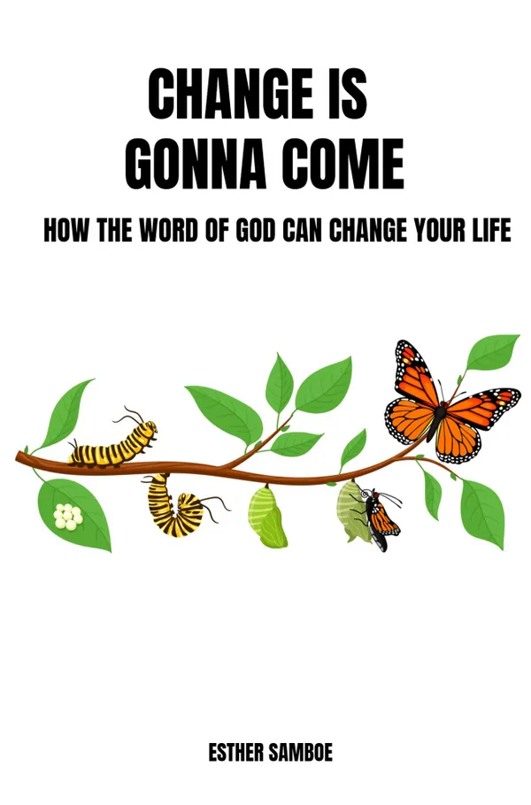 Change is gonna come : How the Word of God can change your life