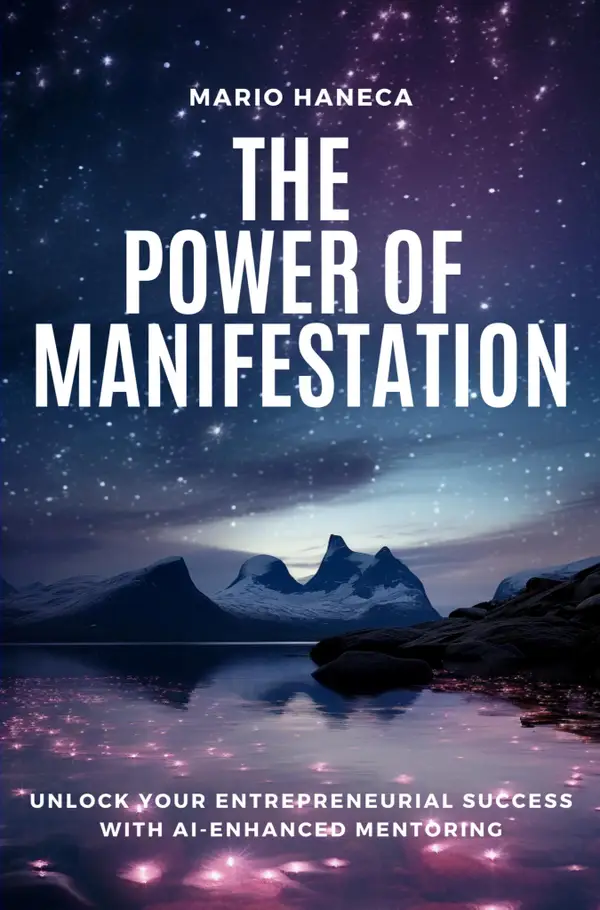The Power Of Manifestation : Unlock Your Entrepreneurial Success with AI-Enhanced Mentoring
